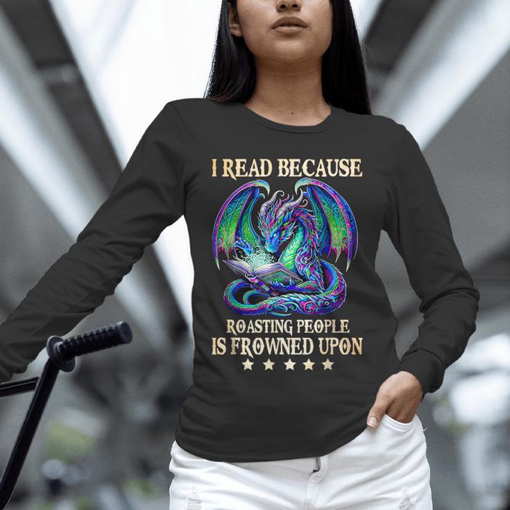 I Read Because Roasting People Is Frowned Upon Dragons Books Unisex Long Sleeve T-Shirt