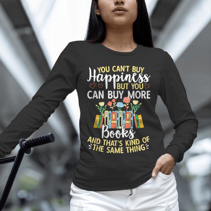 Reading You Can't Buy Happiness But You Can Buy More Books Unisex Long Sleeve T-Shirt