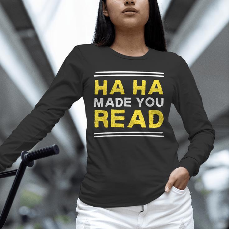 Reading Literacy Ha Ha Made You Read Book Lover Joke Unisex Long Sleeve T-Shirt Reading Literacy Ha Ha Made You Read Book Lover Joke Unisex Long Sleeve T-Shirt
