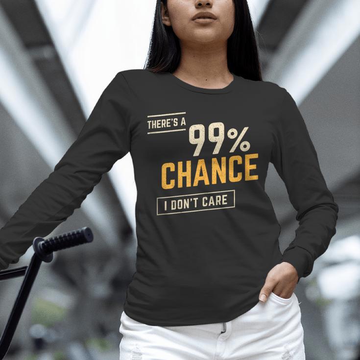 There's A 99 Chance I Don't Care Introvert Humor Unisex Long Sleeve T-Shirt
