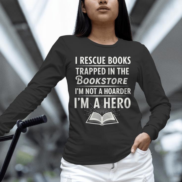 I Rescue Books Trapped In The Bookstore I’m Not A Hoarder Unisex Long Sleeve T-Shirt