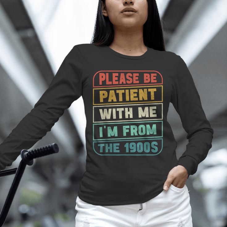 Retro Humor Please Be Patient With Me I'm From The 1900s Unisex Long Sleeve T-Shirt Retro Humor Please Be Patient With Me I'm From The 1900s Unisex Long Sleeve T-Shirt
