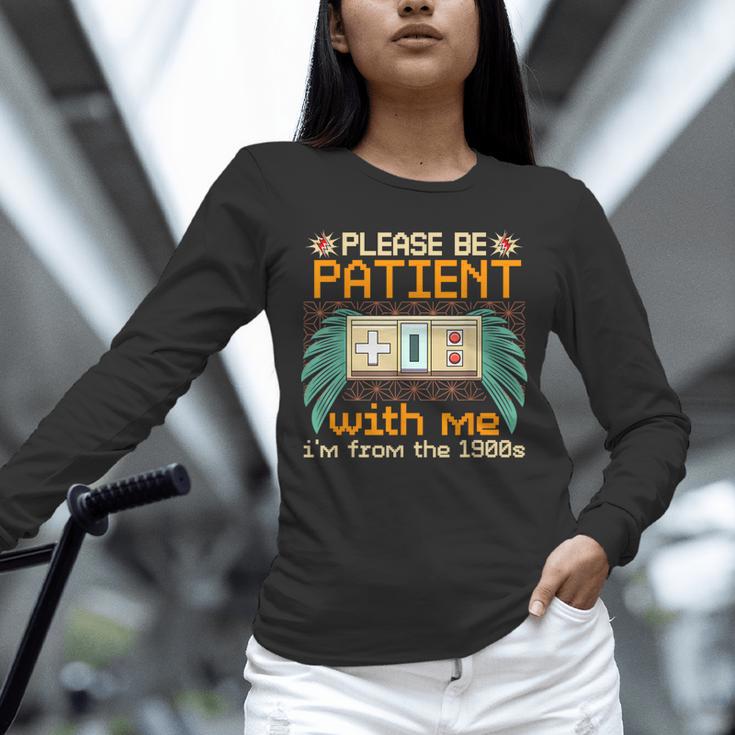 Retro Please Be Patient With Me I'm From The 1900s Old Gamer Unisex Long Sleeve T-Shirt Retro Please Be Patient With Me I'm From The 1900s Old Gamer Unisex Long Sleeve T-Shirt