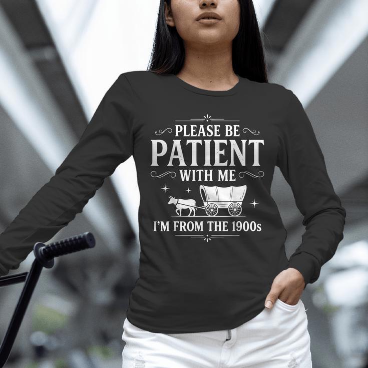Retro Vintage Please Be Patient With Me I'm From The 1900s Unisex Long Sleeve T-Shirt