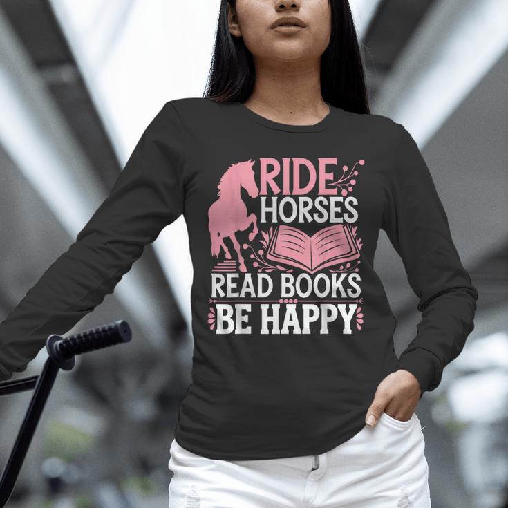 Ride Horses Read Books Be Happy Unisex Long Sleeve T-Shirt