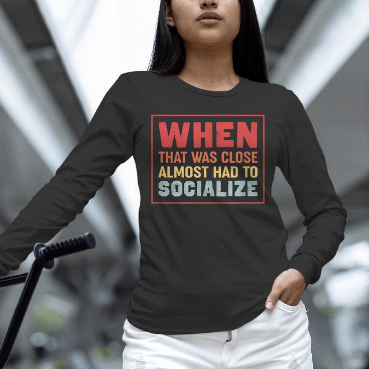 Sarcastic Anti Social Introvert Socialize Unisex Long Sleeve T-Shirt