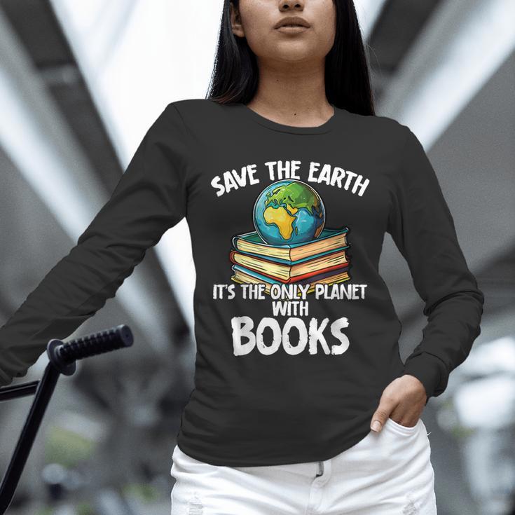 Save The Earth It’s The Only Planet With Books Unisex Long Sleeve T-Shirt