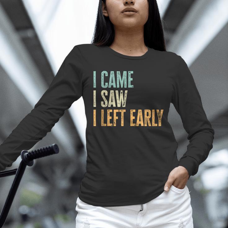 I Came I Saw I Left Early Introverts Lovers Unisex Long Sleeve T-Shirt