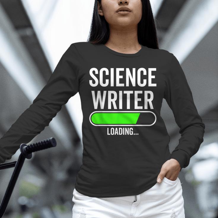 Science Writer Loading Graduation Graduate New Job Unisex Long Sleeve T-Shirt
