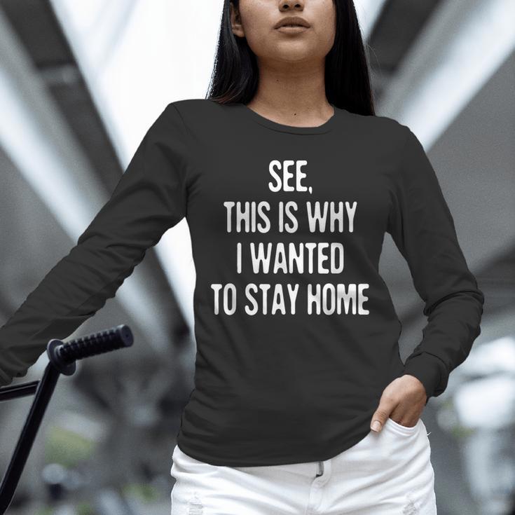 See This Is Why I Wanted To Stay Home Introvert Quote Unisex Long Sleeve T-Shirt See This Is Why I Wanted To Stay Home Introvert Quote Unisex Long Sleeve T-Shirt