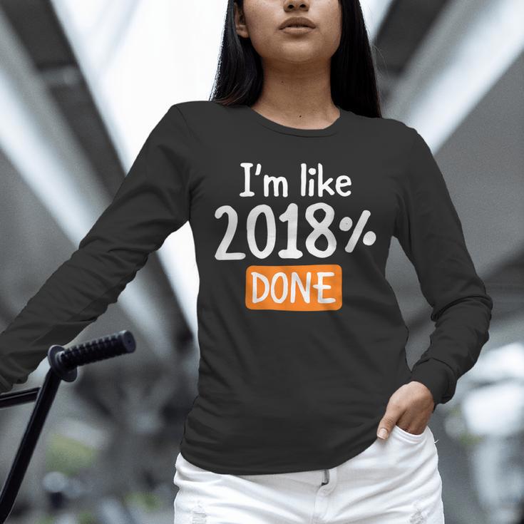 Senior 2018 Shirt I'm Like 2018 Done Class Graduation Unisex Long Sleeve T-Shirt