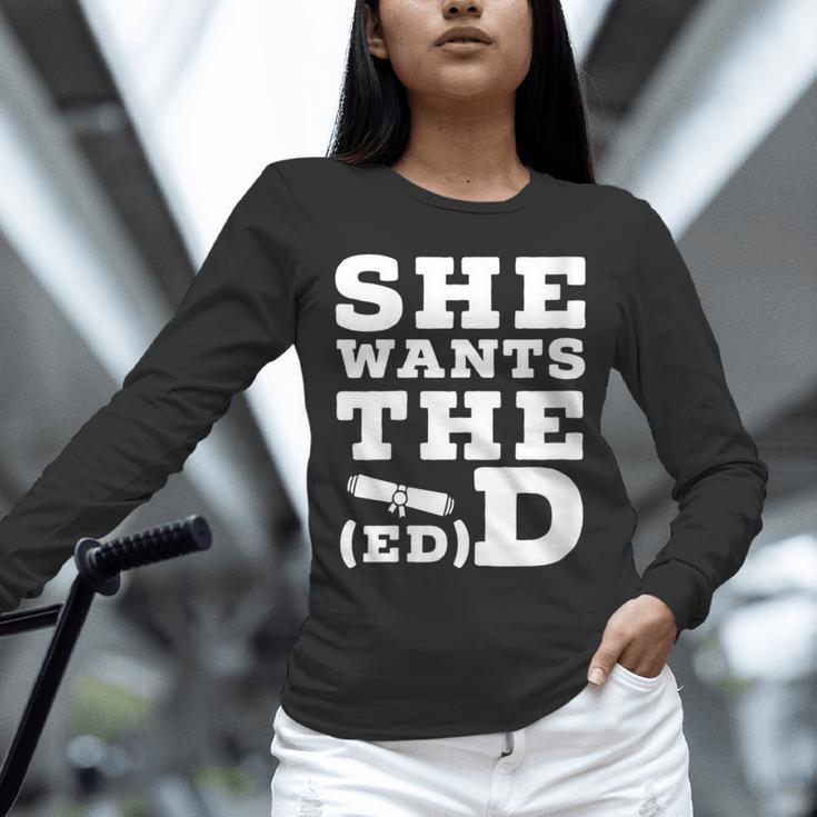 She Wants The EdD Graduation Doctorate EdD Graduate Unisex Long Sleeve T-Shirt