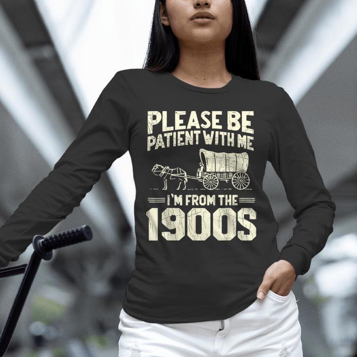 Shirt Please Be Patient I'm From The 1900s Over Unisex Long Sleeve T-Shirt Shirt Please Be Patient I'm From The 1900s Over Unisex Long Sleeve T-Shirt