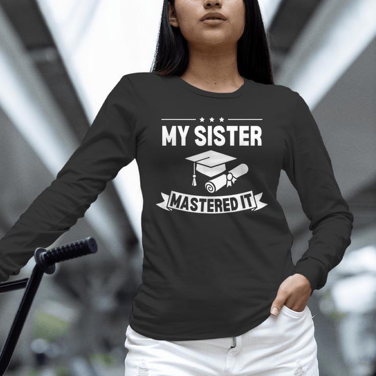 My Sister Mastered It Masters Degree Graduation MBA Unisex Long Sleeve T-Shirt