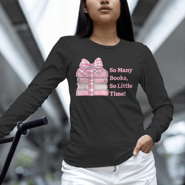 So Many Books Little Time Book Lover Teacher Librarian Unisex Long Sleeve T-Shirt So Many Books Little Time Book Lover Teacher Librarian Unisex Long Sleeve T-Shirt