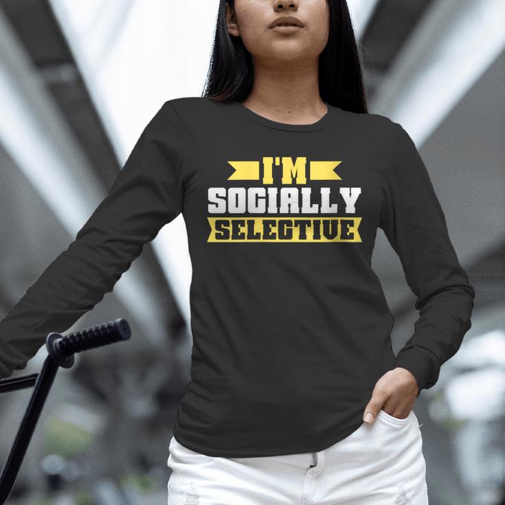 Im Socially Selective Introvert Unisex Long Sleeve T-Shirt