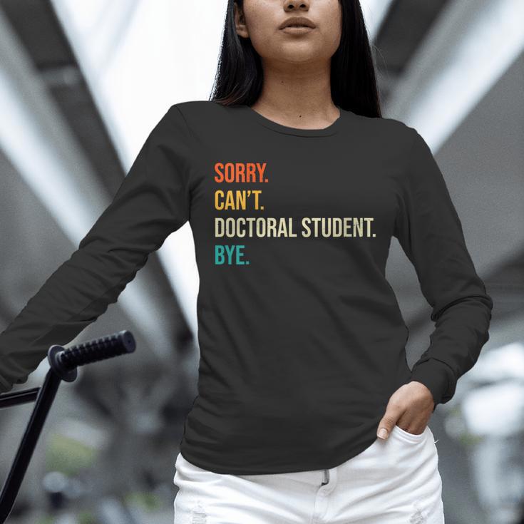 Sorry Can't Doctoral Student Bye PhD Graduation Party Unisex Long Sleeve T-Shirt