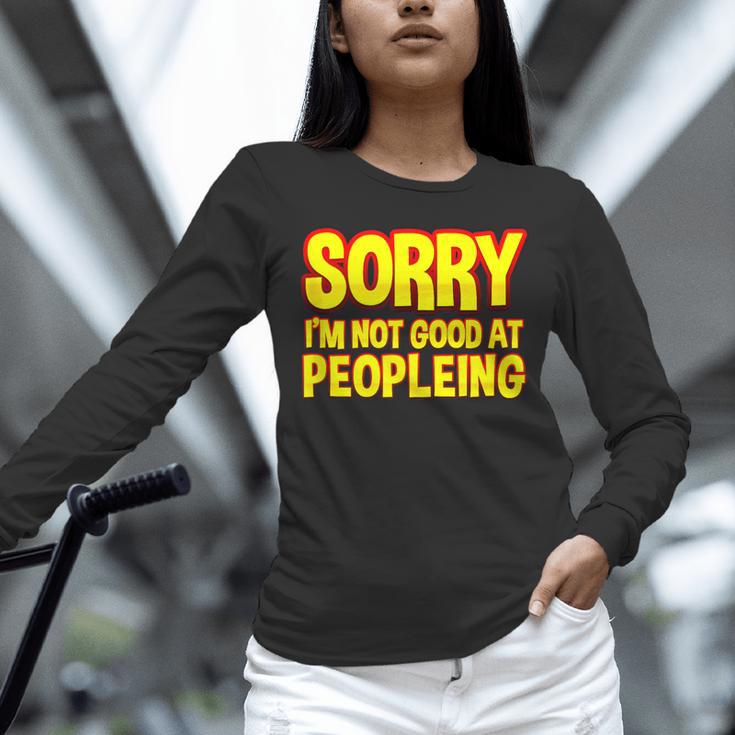 Sorry Im Not Good At Peopleing Introvert Unisex Long Sleeve T-Shirt Sorry Im Not Good At Peopleing Introvert Unisex Long Sleeve T-Shirt