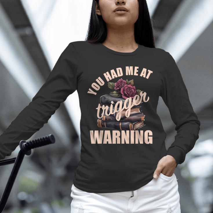 Spicy Books Merch Dark Romance You Had Me At Trigger Warning Unisex Long Sleeve T-Shirt