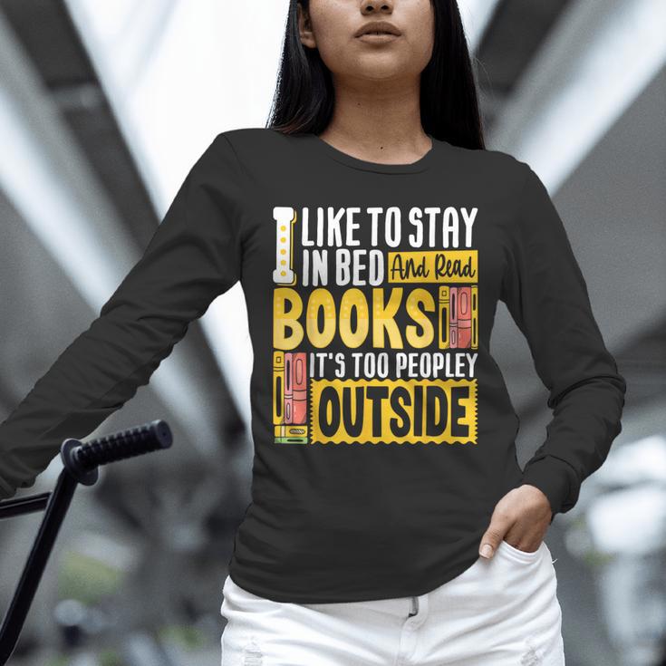 I Like To Stay In Bed And Read Books It's Too Peopley Outsid Unisex Long Sleeve T-Shirt