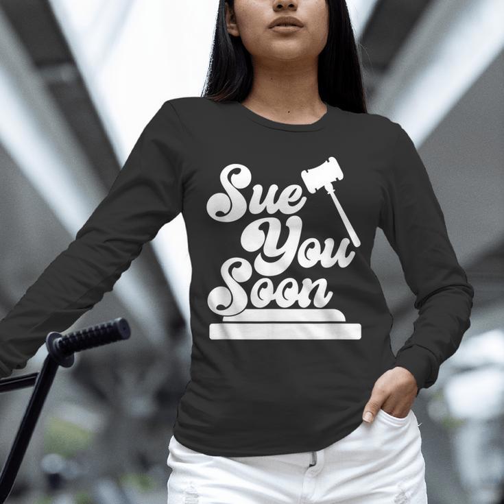 Sue You Soon Law Student School Graduation Unisex Long Sleeve T-Shirt