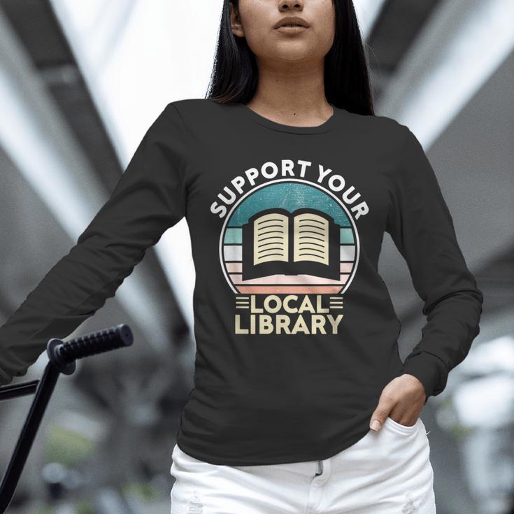 Support Your Local Library Book Lovers Unisex Long Sleeve T-Shirt Support Your Local Library Book Lovers Unisex Long Sleeve T-Shirt