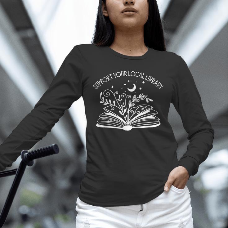 Support Your Local Library Book Reading Books Unisex Long Sleeve T-Shirt Support Your Local Library Book Reading Books Unisex Long Sleeve T-Shirt