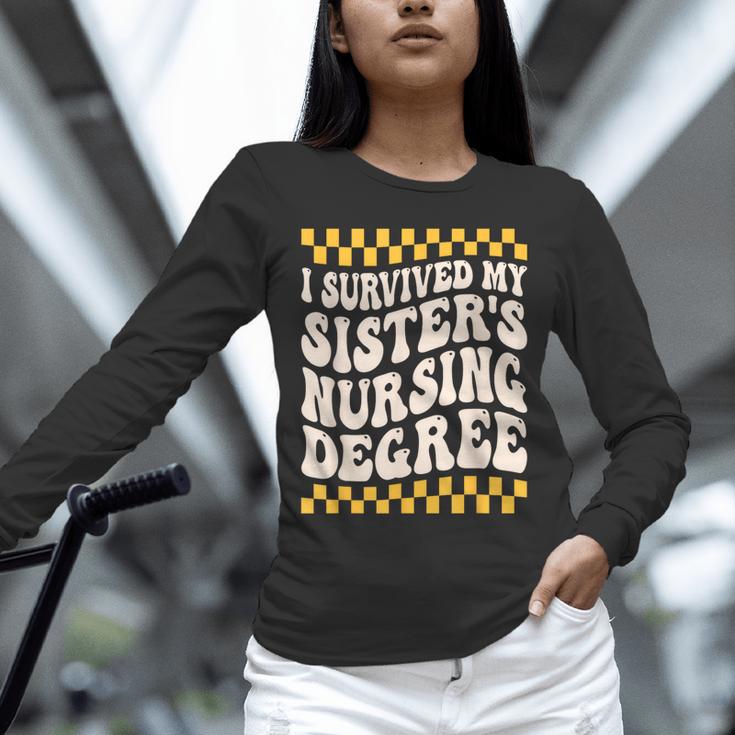 i Survived My Sisters Nursing Degree School Graduation Party Unisex Long Sleeve T-Shirt