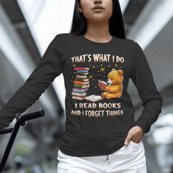 That's What I Do I Read Books And Forget Things Love Books Unisex Long Sleeve T-Shirt