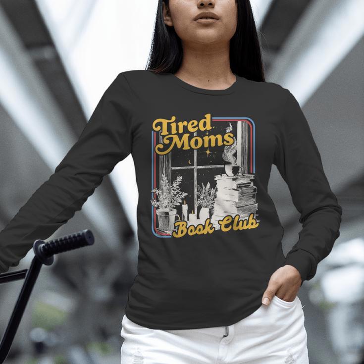 Tired Moms Book Club Reading Books Lovers Mom For Mothers Unisex Long Sleeve T-Shirt Tired Moms Book Club Reading Books Lovers Mom For Mothers Unisex Long Sleeve T-Shirt