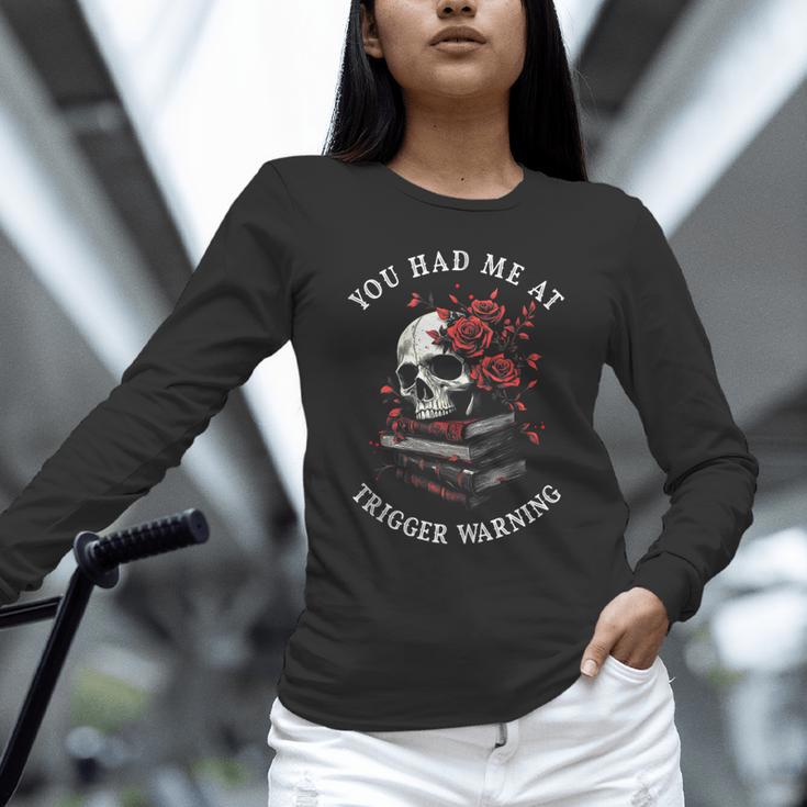 You Had Me At Trigger Warning Smutt Books Smutty Book Lover Unisex Long Sleeve T-Shirt