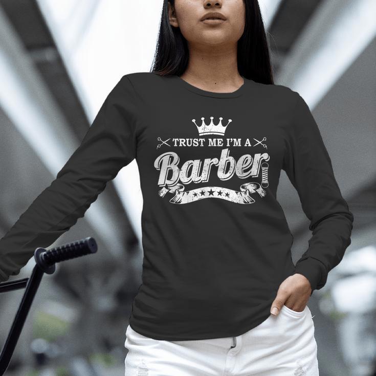 Trust Me I'm A Barber School Graduation Barbershop Cool Unisex Long Sleeve T-Shirt