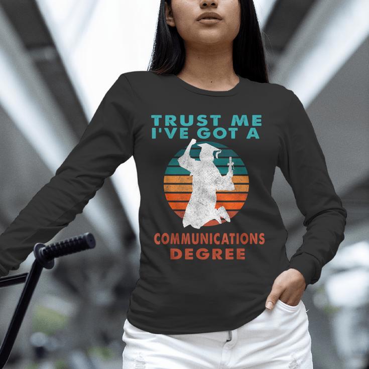 Trust Me I'Ve Got A Communications Degree College Graduation Unisex Long Sleeve T-Shirt