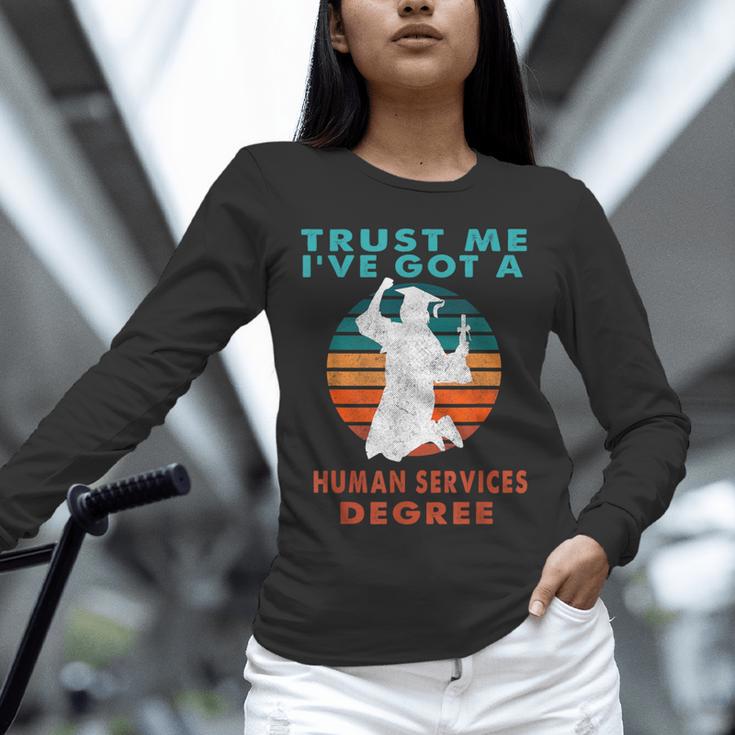 Trust Me I'Ve Got A Human Services Degree College Graduation Unisex Long Sleeve T-Shirt