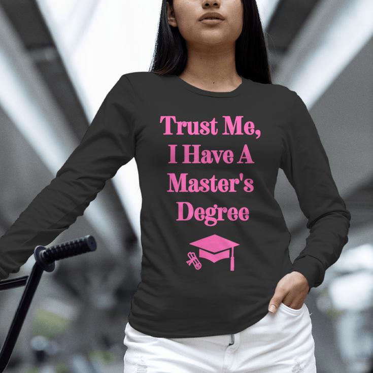 Trust Me I Have A Master's Degree Graduation Unisex Long Sleeve T-Shirt