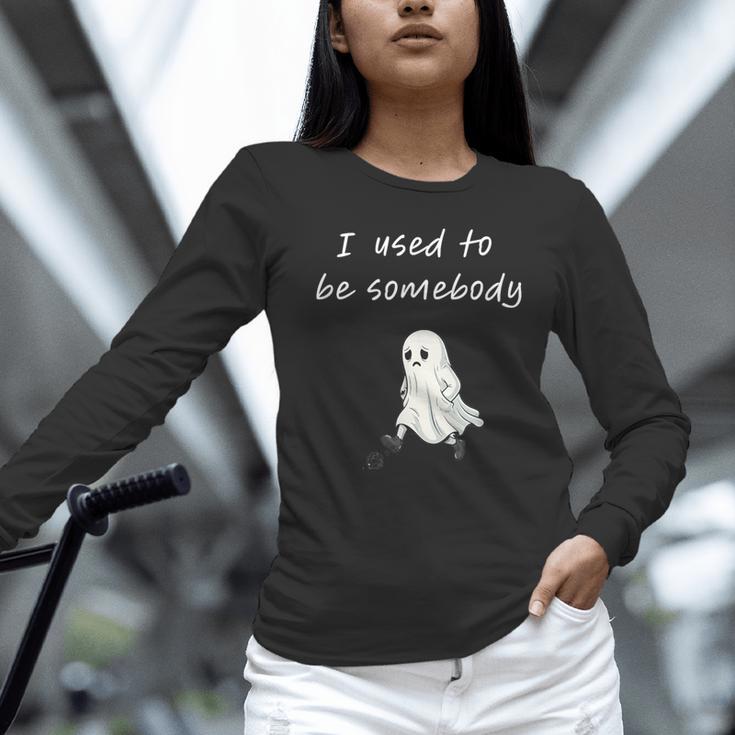 I Used To Be Somebody Nostalgia Halloween Spooky Season Unisex Long Sleeve T-Shirt
