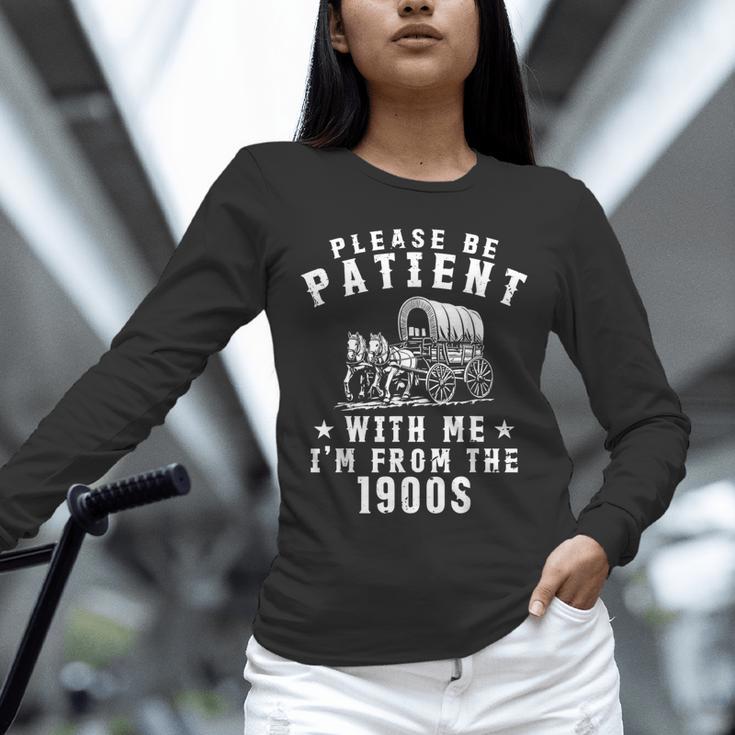 Vintage Please Be Patient With Me I'm From The 1900s Retro Unisex Long Sleeve T-Shirt Vintage Please Be Patient With Me I'm From The 1900s Retro Unisex Long Sleeve T-Shirt