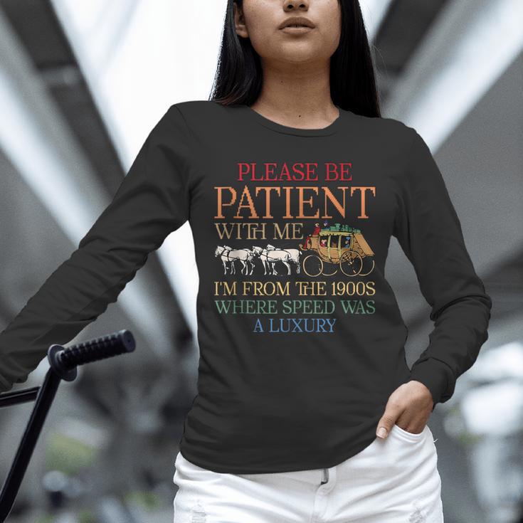 Vintage Please Be Patient With Me I'm From The 1900s Trendy Unisex Long Sleeve T-Shirt Vintage Please Be Patient With Me I'm From The 1900s Trendy Unisex Long Sleeve T-Shirt
