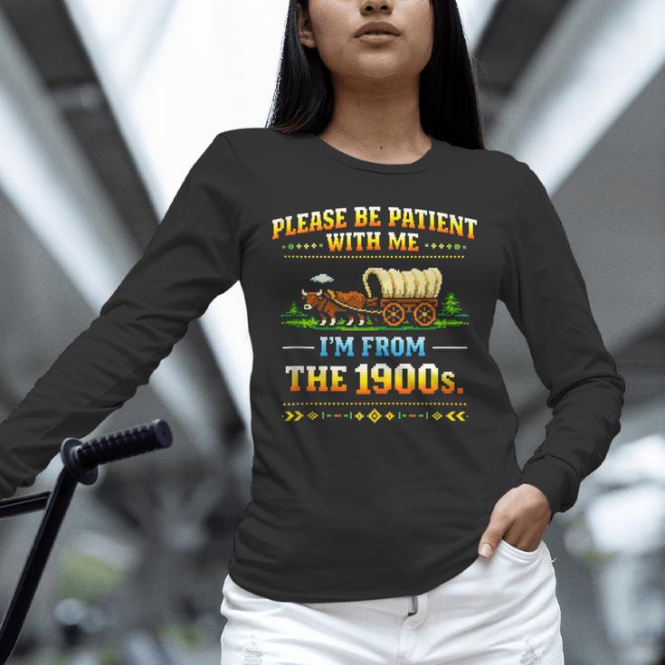 Vintage Please Be Patient With Me I'm From The 1900s Unisex Long Sleeve T-Shirt Vintage Please Be Patient With Me I'm From The 1900s Unisex Long Sleeve T-Shirt