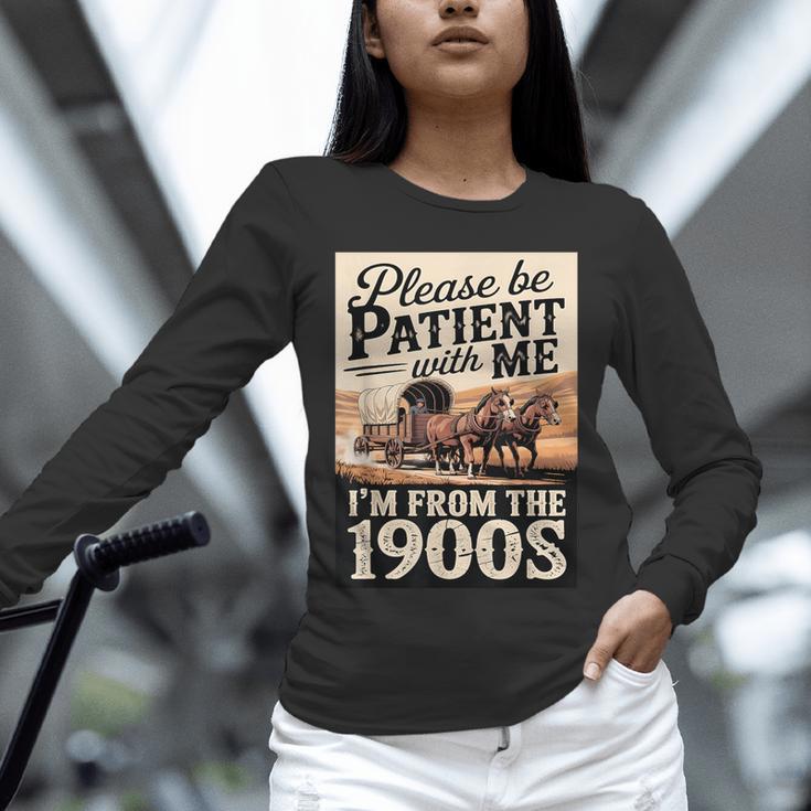 Vintage Saying Please Be Patient With Me I'm From The 1900s Unisex Long Sleeve T-Shirt