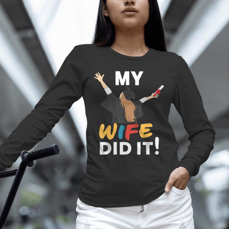 My Wife Did It Graduation Congratulation Graduate You Did It Unisex Long Sleeve T-Shirt