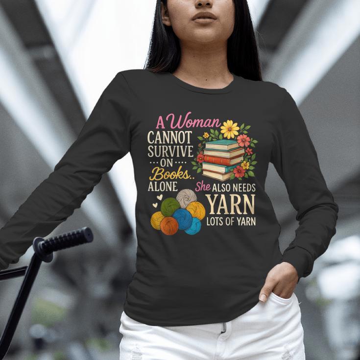 A Woman Cannot Survive On Books Alone She Also Needs Yarn Unisex Long Sleeve T-Shirt