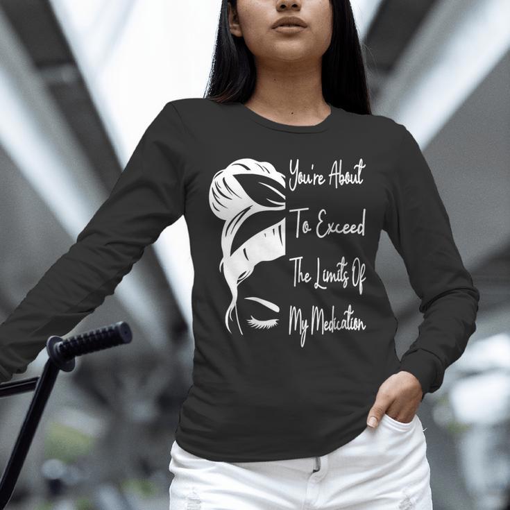 You'Re About To Exceed The Limits Of My Medication Introvert Unisex Long Sleeve T-Shirt You'Re About To Exceed The Limits Of My Medication Introvert Unisex Long Sleeve T-Shirt