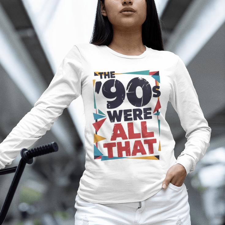 The 90s Were All That – Retro 1990s Nostalgia Tee Unisex Long Sleeve T-Shirt The 90s Were All That – Retro 1990s Nostalgia Tee Unisex Long Sleeve T-Shirt