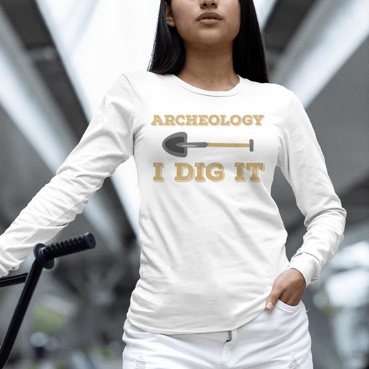 Archaeological Pun Shirts Archeology I Dig It Graduation Archaeology Unisex Long Sleeve T-Shirt