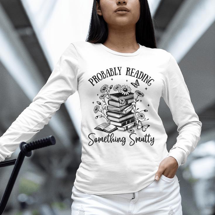 Bookworm Smutt Probably Reading Something Smutty Reader Unisex Long Sleeve T-Shirt