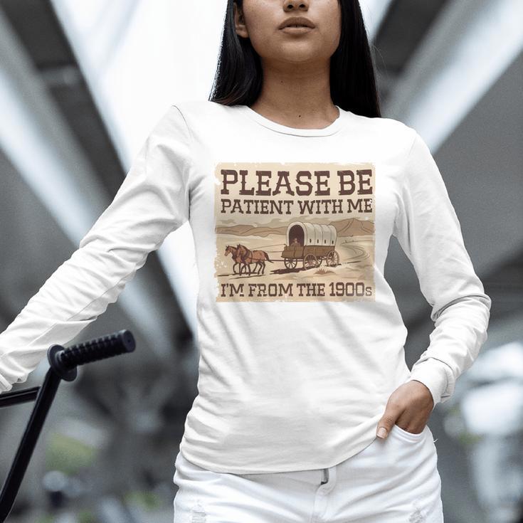 Boomer Millennial Please Be Patient I'm From The 1900s Unisex Long Sleeve T-Shirt