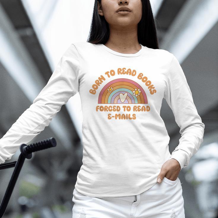 Born To Read Books Forced To Emails Vintage Retro Rainbow Unisex Long Sleeve T-Shirt