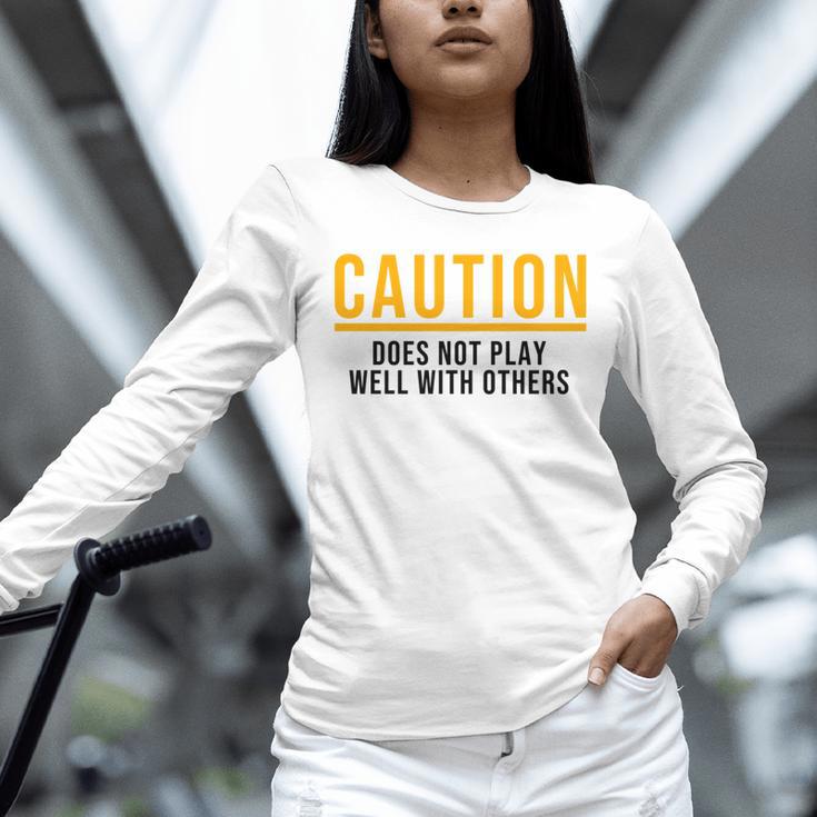 Caution Does Not Play Well With Others Introvert Unisex Long Sleeve T-Shirt Caution Does Not Play Well With Others Introvert Unisex Long Sleeve T-Shirt
