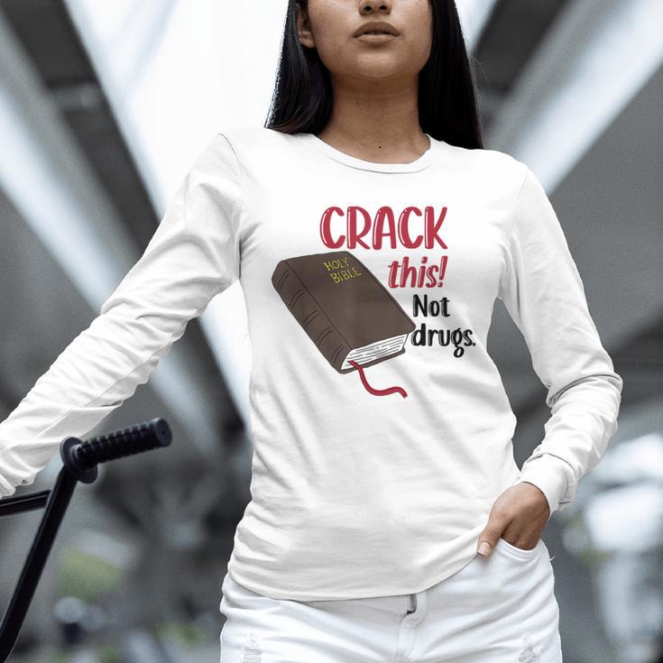 Christian Quote Holy Bible Crack This Book Not Drugs Unisex Long Sleeve T-Shirt